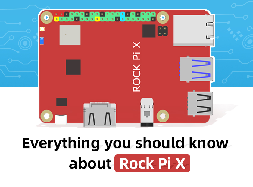 Everything you should know about Rock Pi X