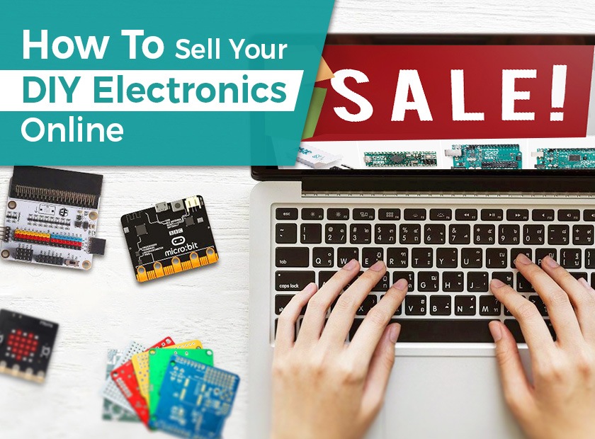 How To Sell Your DIY Electronics Online