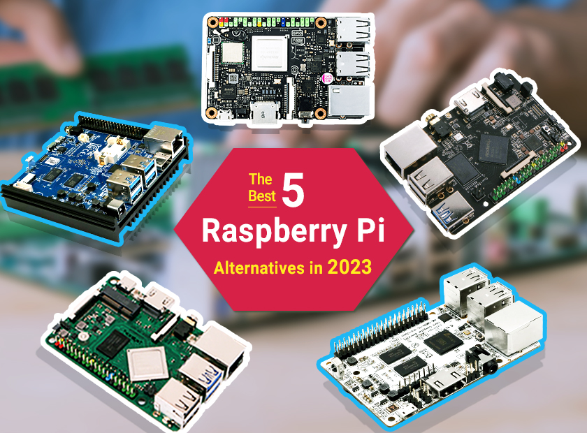 The Best 5 Raspberry Pi Alternatives in 2023