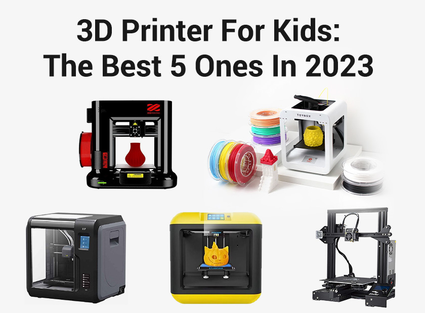 Best 3D Printer For Kids: The Recommended 5 Ones In 2023